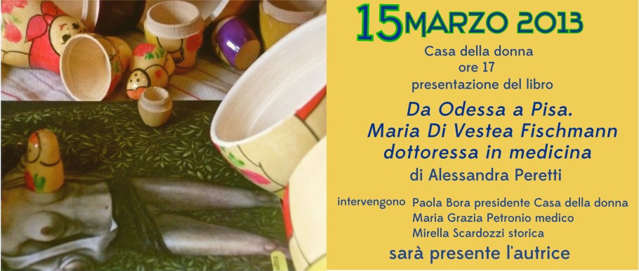 Da Odessa a Pisa. Maria Di Vestea Fischmann dottoressa in medicina. Di Alessandra Peretti