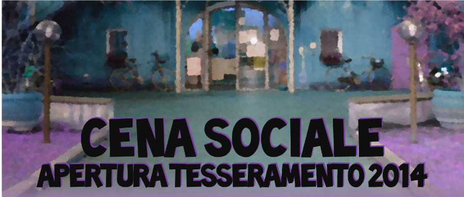 Cena sociale di apertura tesseramento 2014_ venerdì 24 gennaio ore 20