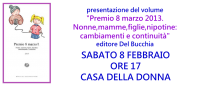 Alla Casa, l’8 febbraio: “Premio 8 marzo 2013. Nonne, mamme, figlie, nipotine: cambiamenti e continuità”.