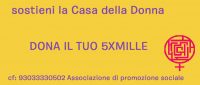 DONA IL TUO 5XMILLE ALLA CASA DELLA DONNA!