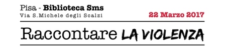 “Raccontare la violenza”, il 22 marzo alla Biblioteca Sms