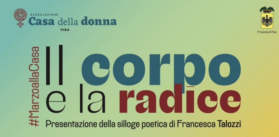 “Il corpo e la radice”, presentazione della silloge di Francesca Talozzi