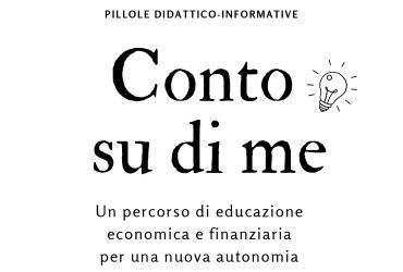 Conto su di me – Un percorso di educazione economica e finanziaria per una nuova autonomia