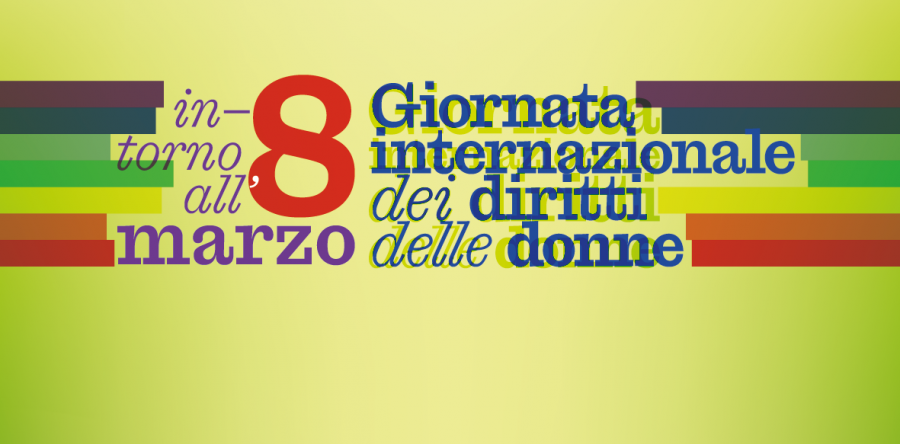 Intorno all’8 marzo: Giornata internazionale dei diritti delle donne